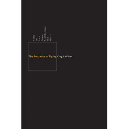 The Aesthetics of Equity: Notes on Race, Space, Architecture, and Music - Paperback