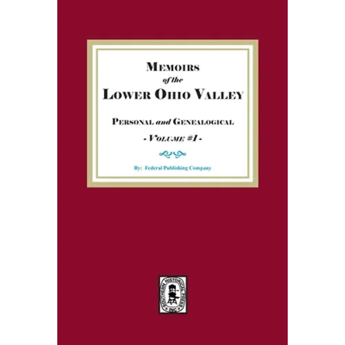 Memoirs of the Lower Ohio Valley, Personal and Genealogical. Volume #1 - Paperback