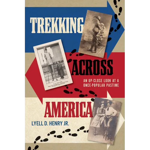 Trekking Across America: An Up-Close Look at a Once-Popular Pastime - Paperback