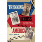 Trekking Across America: An Up-Close Look at a Once-Popular Pastime - Paperback
