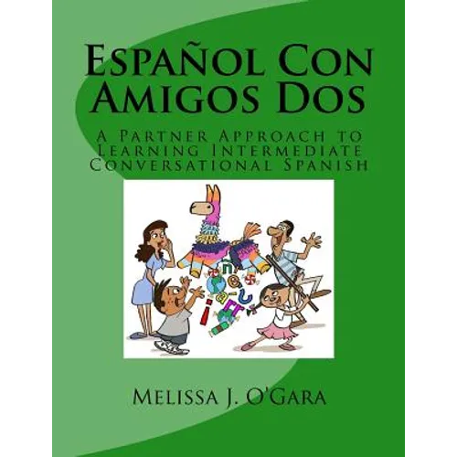 Español Con Amigos Dos: A Partner Approach to Learning Intermediate Conversational Spanish - Paperback