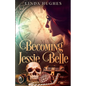 Becoming Jessie Belle - Paperback