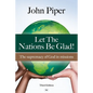 Let the Nations be Glad: The Supremacy Of God In Missions - Paperback
