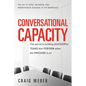 Conversational Capacity: The Secret to Building Successful Teams That Perform When the Pressure Is on - Paperback