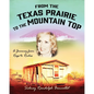 From the Texas Prairie to the Mountain Top: A Journey from Rags to Riches - Paperback