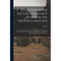 A Dictionary of the First or Oldest Words in the English Language: From the Semi-Saxon Period of A.D. 1250 to 1300. Consisting of an Alphabetical Inve - Paperback