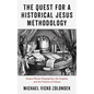 The Quest for a Historical Jesus Methodology: Graeco-Roman Biographies, the Gospels, and the Practice of History - Hardcover