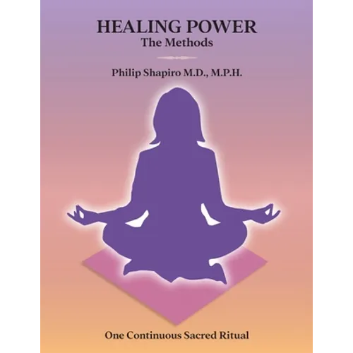 Healing Power: The Methods: One Continuous Sacred Ritual - Paperback