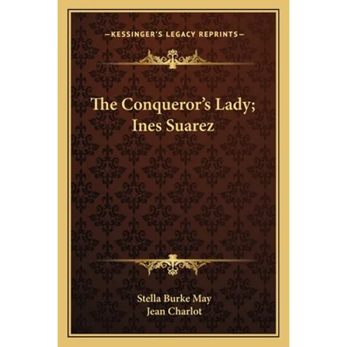 The Conqueror's Lady; Ines Suarez - Paperback