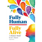 Fully Human/Fully Alive: A Human Model - Paperback