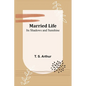 Married Life; Its Shadows and Sunshine - Paperback