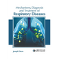 Mechanisms, Diagnosis and Treatment of Respiratory Diseases - Hardcover