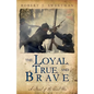 The Loyal, True, and Brave: A Novel of the Civil War - Paperback