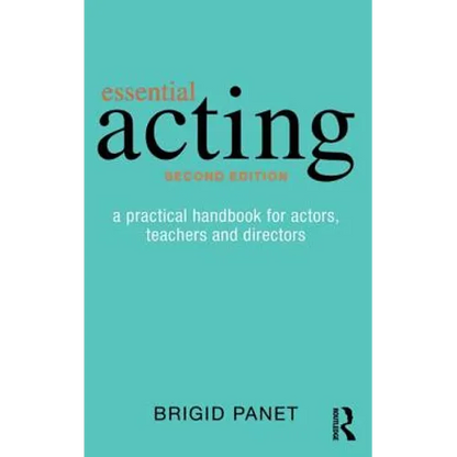 Essential Acting: A Practical Handbook for Actors, Teachers and Directors - Paperback