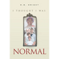 I Thought I Was Normal - Paperback