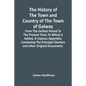 The History Of The Town And Country Of The Town Of Galway: From The Earliest Period To The Present Time; To Which Is Added, A Copious Appendix; Contai - Paperback