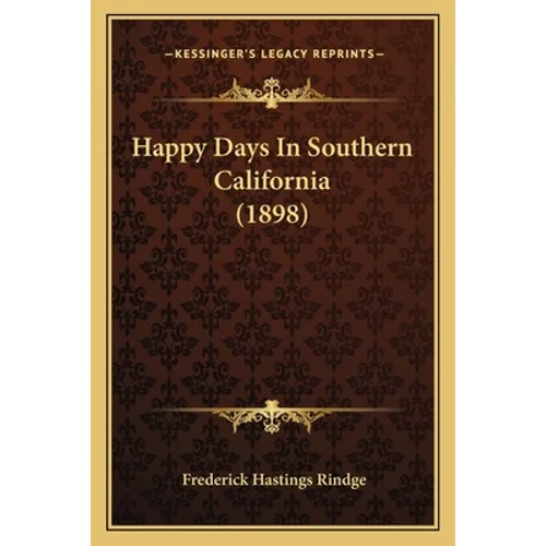 Happy Days in Southern California (1898) - Paperback