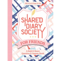 Shared Diary Society for Friends: A Bold & Brave Question & Answer Book--Fill It in & Pass It on - Hardcover