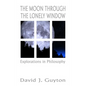 The Moon Through the Lonely Window: Explorations in Philosophy - Paperback