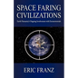 Space Faring Civilizations: Earth Humanity's Ongoing Involvement with Extraterrestrials - Paperback