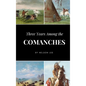 Three Years Among the Comanches - Hardcover