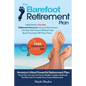 The Barefoot Retirement Plan: Safely Build a Tax-Free Retirement Income Using a Little-Known 150 Year Old Proven Retirement Planning Method That Bea - Paperback