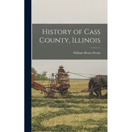 History of Cass County, Illinois - Hardcover