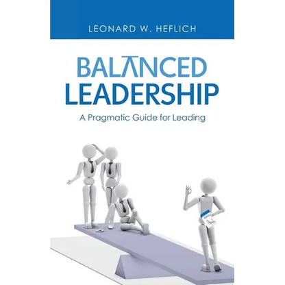 Balanced Leadership: A Pragmatic Guide for Leading - Paperback