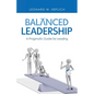 Balanced Leadership: A Pragmatic Guide for Leading - Paperback