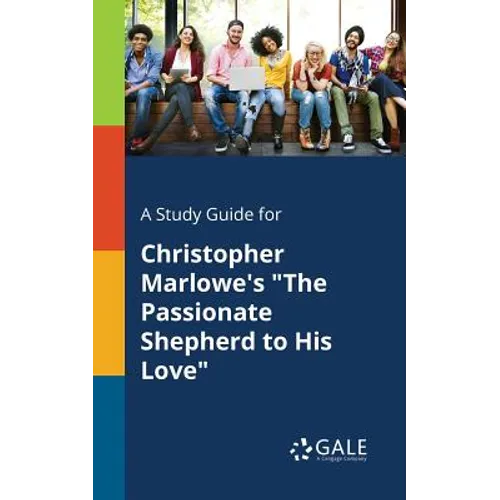 A Study Guide for Christopher Marlowe's "The Passionate Shepherd to His Love" - Paperback