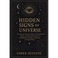 Hidden Signs of the Universe: Decode the Secret Codes of Synchronicity, Signs, and Divine Guidance to Understand the Real Meaning of Everything - Paperback