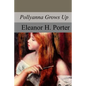 Pollyanna Grows Up - Paperback