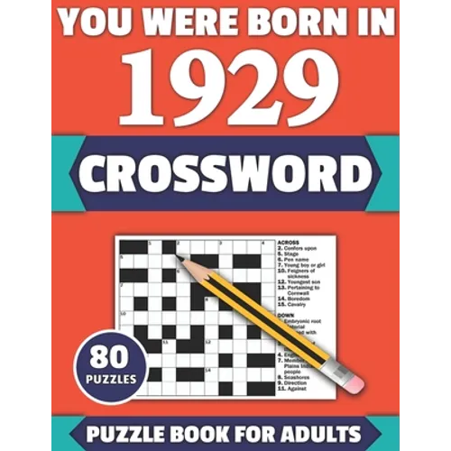 You Were Born In 1929: Crossword: Enjoy Your Holiday And Travel Time With Large Print 80 Crossword Puzzles And Solutions Who Were Born In 192 - Paperback