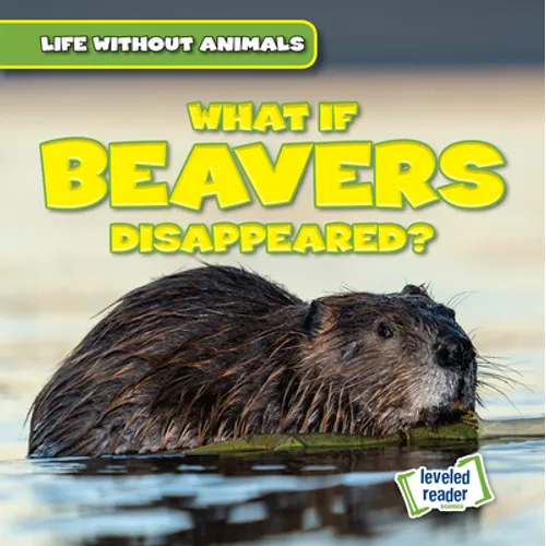 What If Beavers Disappeared? - Library Binding