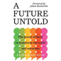 A Future Untold: The Power of Story to Transform the World and Ourselves - Paperback