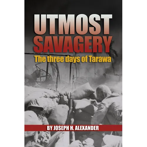 Utmost Savagery: The Three Days of Tarawa - Paperback