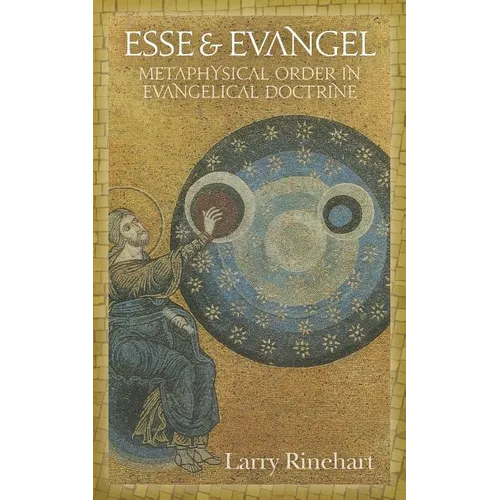 Esse & Evangel: Metaphysical Order in Evangelical Doctrine - Paperback
