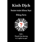 Kinh Dich hoan toan khoa hoc: Thuyet am duong va y nghia 64 que - Paperback