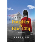 Daughter of Blue City: A Novel of Coming-of-Age Through Revolutionary China - Paperback