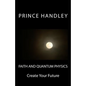 Faith and Quantum Physics: Create Your Future - Paperback