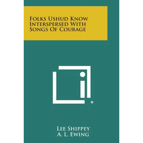 Folks Ushud Know Interspersed with Songs of Courage - Paperback
