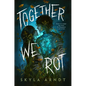 Together We Rot - Hardcover