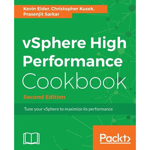 vSphere High Performance Cookbook - Second Edition: Recipes to tune your vSphere for maximum performance - Paperback
