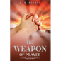The Weapon of Prayer: Annotated - Paperback