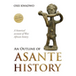 An Outline of Asante History Part 1 - Hardcover