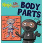 Ninja Life Hacks BODY PARTS: Perfect Children's Book for Babies, Toddlers, Preschool About Body Parts - Hardcover