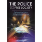 The Police in a Free Society: Safeguarding Rights While Enforcing the Law - Hardcover