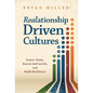 Realationship Driven Cultures: Foster Unity, Enrich Self-Worth, and Build Resilience - Hardcover