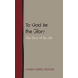 To God Be the Glory: The Story of My Life - Hardcover