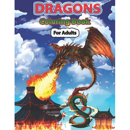 Dragons Coloring Book for Adults: Wonderful Dragon Designs to Coloring Pages for Adults and Dragon Lover - Paperback